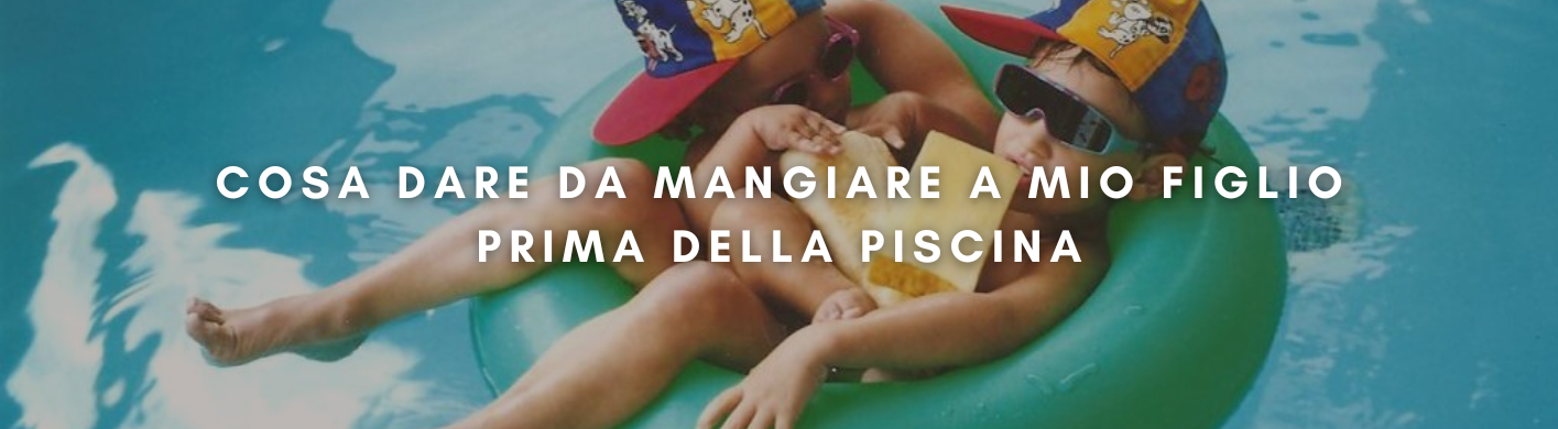 cosa dare da mangiare a mio figlio prima di nuoto